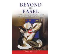 BEYOND THE EASEL: THE PROVEN PATH TO GLOBAL RECOGNITION AND FINANCIAL FREEDOM FOR ARTISTS