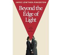 Beyond the Edge of Light: A sweeping debut of love, loyalty and intrigue set in the years leading up to the Second World War