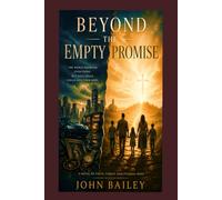 Beyond the Empty Promise: A Novel of Faith, Family, and Eternal Hope