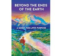 Beyond the Ends of the Earth: A Quest for Life's Purpose