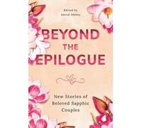 Beyond the Epilogue: New Stories of Beloved Sapphic Couples