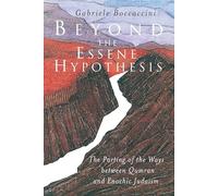 Beyond the Essene Hypothesis: The Parting of the Ways Between Qumran and Enochic Judaism