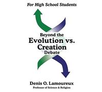 Beyond The Evolution Vs. Creation Debate