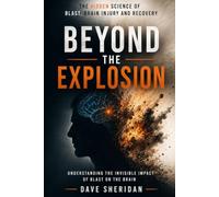 Beyond the Explosion: How Explosions Affect the Brain-and Why It Matters