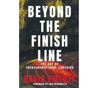 Beyond the Finish Line: The Art of Transformational Coaching