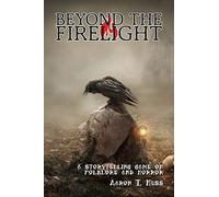Beyond the Firelight Deluxe: A Storytelling Game of Folkloric Horror