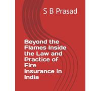 Beyond the Flames Inside the Law and Practice of Fire Insurance in India