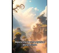 Beyond the Fog: The Mythical World of Chile