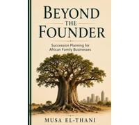 Beyond the Founder: Succession Planning for African Family Businesses