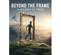 Beyond The Frame: A Journey To Truth
