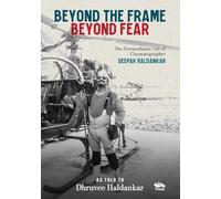 Beyond the Frame, Beyond Fear: The Extraordinary Life of Cinematographer Deepak Haldankar