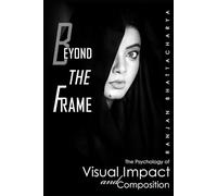Beyond the Frame: The Psychology of Visual Impact and Composition