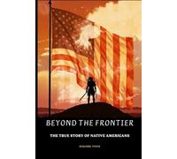 Beyond the Frontier: The True Story of Native Americans