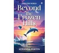 Beyond The Frozen Hills: Into The World