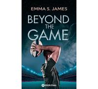 Beyond the Game - Emma S. James - Addictives Eds - broché - Roman