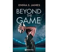 Beyond the Game Emma S. James (Auteur)