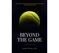 BEYOND THE GAME: The Hidden Factors That Influence Your Tennis Performance