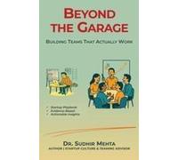 Beyond The Garage: Building Teams That Actually Work