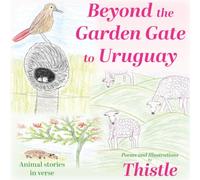 Beyond the Garden Gate to Uruguay: Animal stories in verse