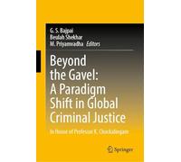 Beyond the Gavel: A Paradigm Shift in Global Criminal Justice in Honor of Professor K. Chockalingam