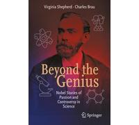 Beyond the Genius: Nobel Stories of Passion and Controversy in Science