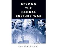 Beyond the Global Culture War, Global Horizons Adam Kempton Webb (Auteur)