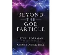 Beyond the God Particle by Christopher T. Hill Christopher T. Hill (Auteur)