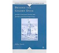 Beyond the Golden Door, Palgrave Studies in Theatre and Performance History Julius Novick (Auteur)