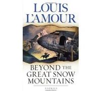Beyond the Great Snow Mountains Louis L'Amour (Auteur)