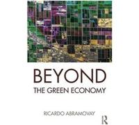 Beyond The Green Economy (Paperback) Ricardo Professor In The Department Of Economics Abramovay, Brazil University Of Sao Paulo (Auteur)