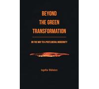 Beyond the Green Transformation: On the Way to a Postliberal Modernity
