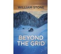 Beyond The Grid: An EMP Post Apocalypse Prepper Thriller