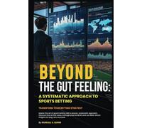 BEYOND THE GUT FEELING: A Systematic Approach to Sports Betting