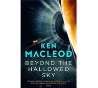 Beyond the Hallowed Sky - Ken MacLeod - Little Brown Book Group - Livre en Anglais - Paperback Ken MacLeodKen MacLeod (Auteur)