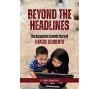 Beyond The Headlines: The Academic Growth Story Of Uvalde Students