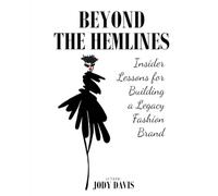 Beyond the Hemlines: Insider Secrets for Building a Legacy Fashion Brand