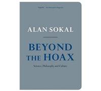 Beyond the Hoax by Sokal Alan Professor of Physics at New York University and Professor of Mathematics at University College London Paperback Book Alan Sokal (Auteur)
