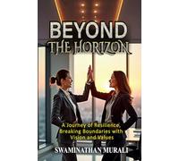 BEYOND THE HORIZON: A Journey of Resilience, Breaking Boundaries withn Vision and Values