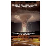 Beyond the Horizon: Climate Shifts Across America: Charting a Path Through Regional Impacts in the Next Decade