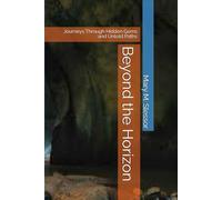 Beyond the Horizon: Journeys Through Hidden Gems and Untold Paths