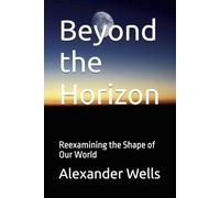 Beyond the Horizon: Reexamining the Shape of Our World