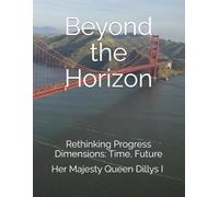 Beyond the Horizon: Rethinking Progress Dimensions: Time, Future
