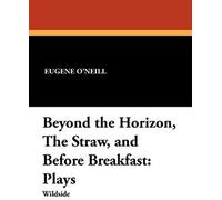 Beyond The Horizon, The Straw, And Before Breakfast