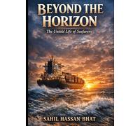 BEYOND THE HORIZON THE UNTOLD LIFE OF SEAFARERS