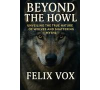 Beyond the Howl: Unveiling the True Nature of Wolves and Shattering Myths