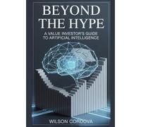 BEYOND THE HYPE: A Value Investor's Guide to Artificial Intelligence