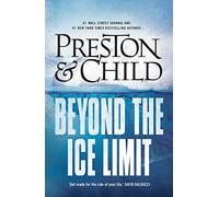Beyond the Ice Limit: A gripping and shocking science fiction adventure from the bestselling authors of the Agent Pendergast series