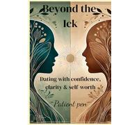 Beyond the Ick: Dating with Confidence, Clarity & Self-Worth