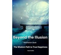 Beyond The Illusion: Meditation - A Safe and Structured Path After Wisdom Has Arisen