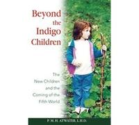 Beyond the Indigo Children P. M. H. Atwater (Auteur)